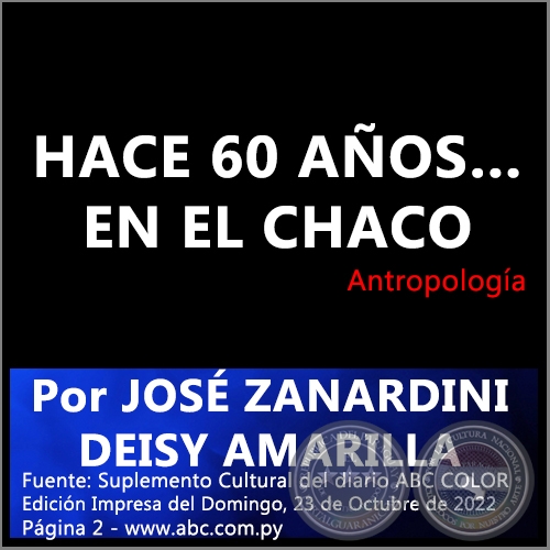 HACE 60 AÑOS… EN EL CHACO - Por JOSÉ ZANARDINI / DEISY AMARILLA - Domingo, 23 de Octubre de 2022